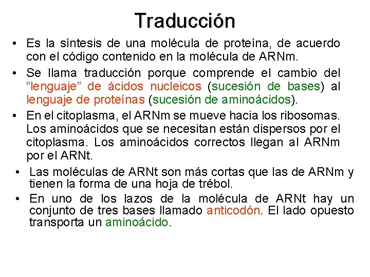 Traducción • Es la síntesis de una molécula de proteína, de acuerdo con el