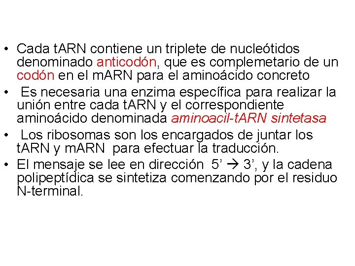  • Cada t. ARN contiene un triplete de nucleótidos denominado anticodón, que es
