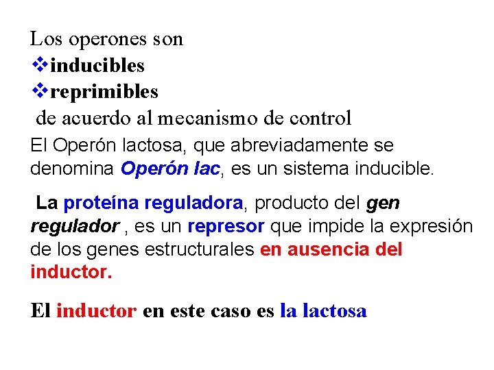 Los operones son vinducibles vreprimibles de acuerdo al mecanismo de control El Operón lactosa,