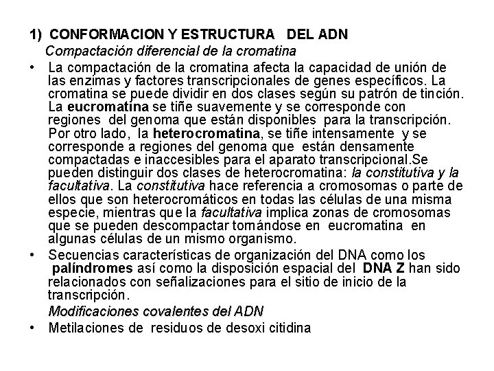 1) CONFORMACION Y ESTRUCTURA DEL ADN Compactación diferencial de la cromatina • La compactación