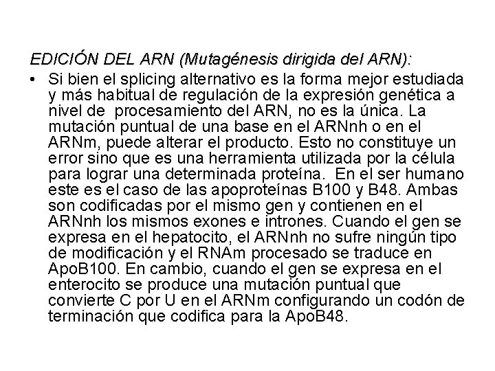 EDICIÓN DEL ARN (Mutagénesis dirigida del ARN): • Si bien el splicing alternativo es