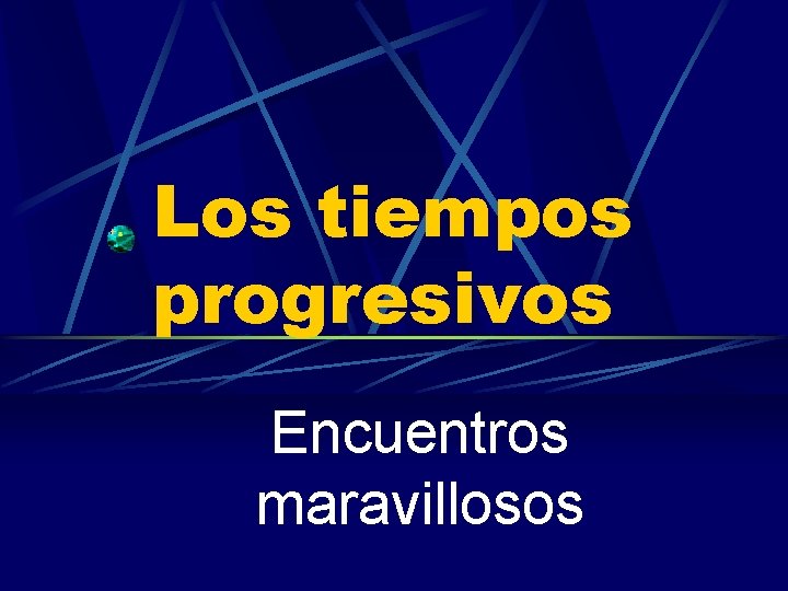 Los tiempos progresivos Encuentros maravillosos 
