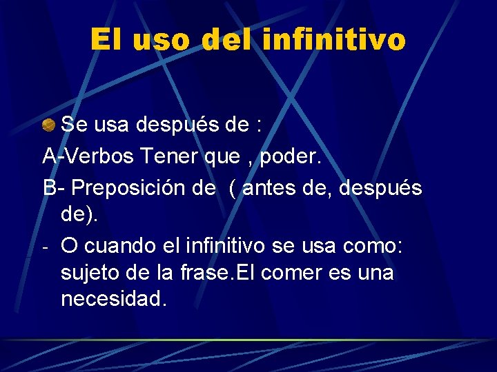 El uso del infinitivo Se usa después de : A-Verbos Tener que , poder.
