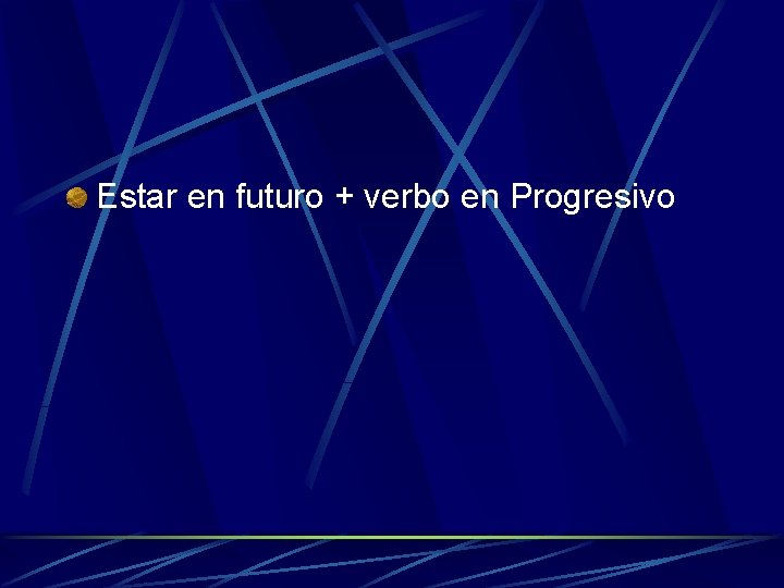 Estar en futuro + verbo en Progresivo 