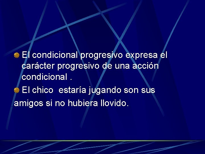 El condicional progresivo expresa el carácter progresivo de una acción condicional. El chico estaría