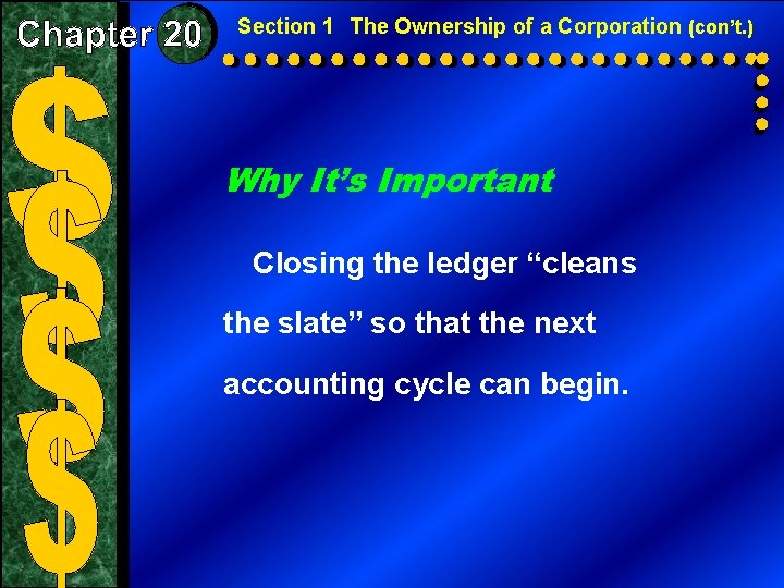 Section 1 The Ownership of a Corporation (con’t. ) Why It’s Important Closing the