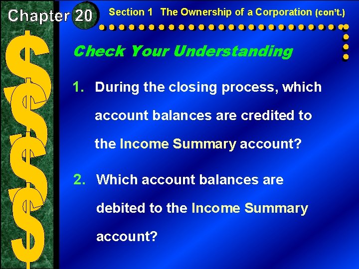Section 1 The Ownership of a Corporation (con’t. ) Check Your Understanding 1. During