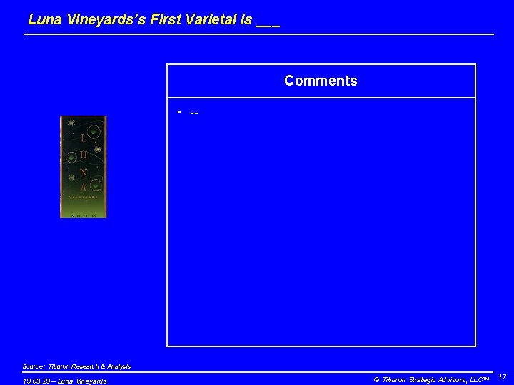 Luna Vineyards’s First Varietal is ___ Comments • -- Source: Tiburon Research & Analysis