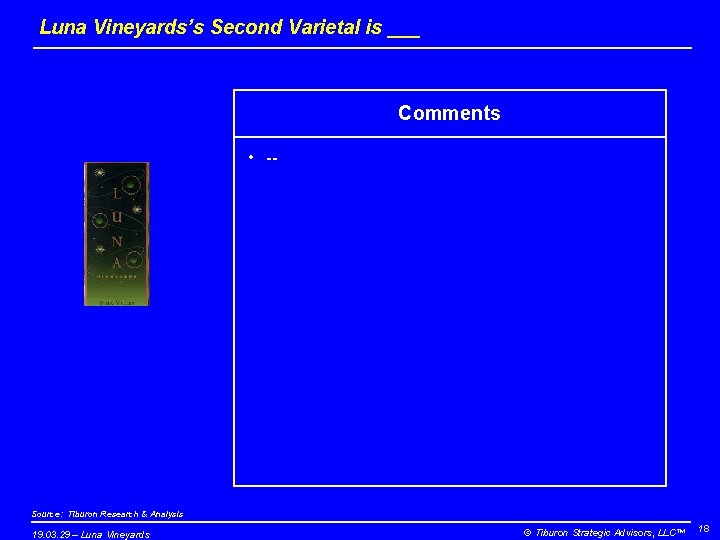 Luna Vineyards’s Second Varietal is ___ Comments • -- Source: Tiburon Research & Analysis