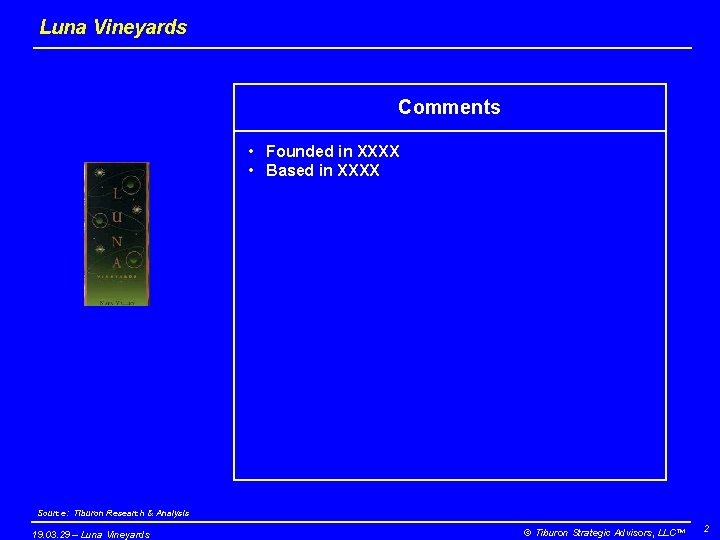 Luna Vineyards Comments • Founded in XXXX • Based in XXXX Source: Tiburon Research