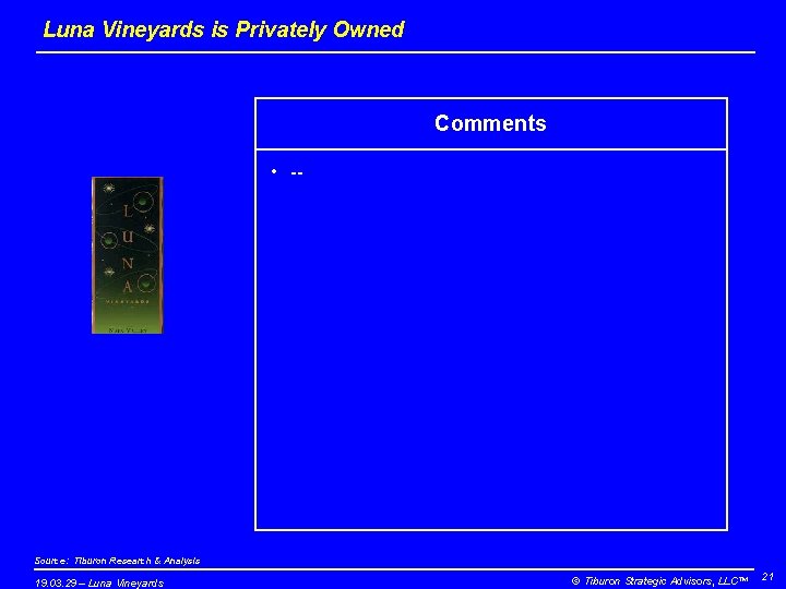 Luna Vineyards is Privately Owned Comments • -- Source: Tiburon Research & Analysis 19.