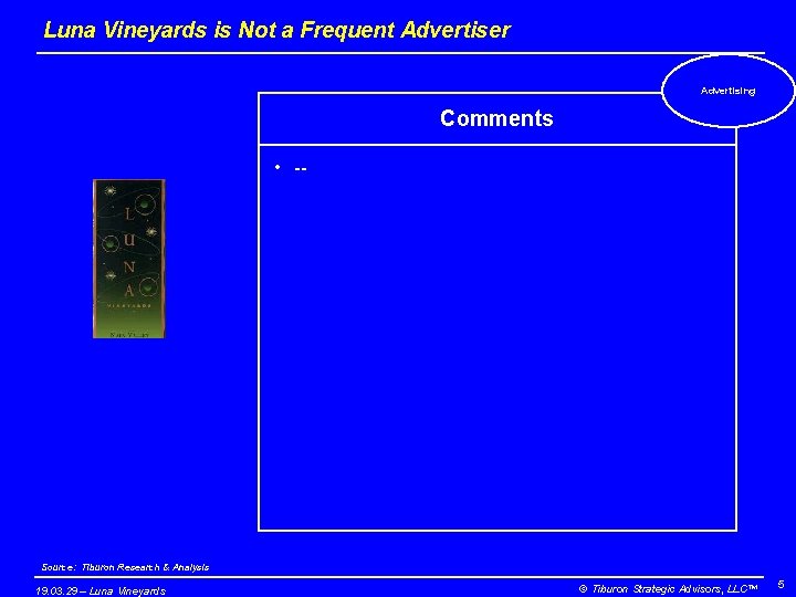 Luna Vineyards is Not a Frequent Advertiser Advertising Comments • -- Source: Tiburon Research