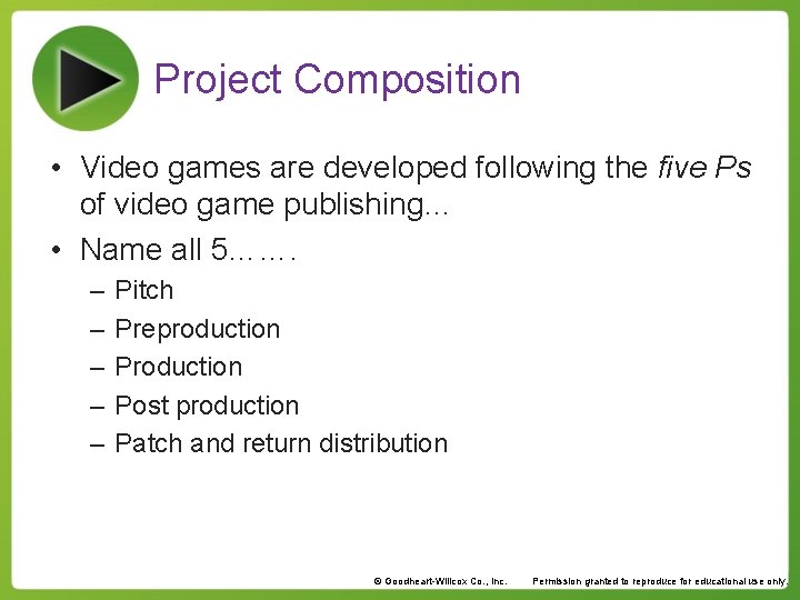 Project Composition • Video games are developed following the five Ps of video game