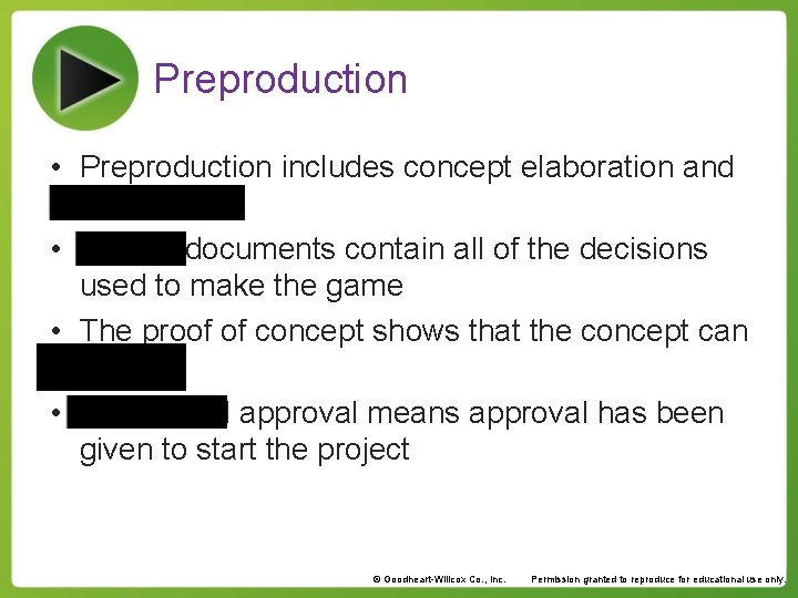 Preproduction • Preproduction includes concept elaboration and prototyping • Design documents contain all of