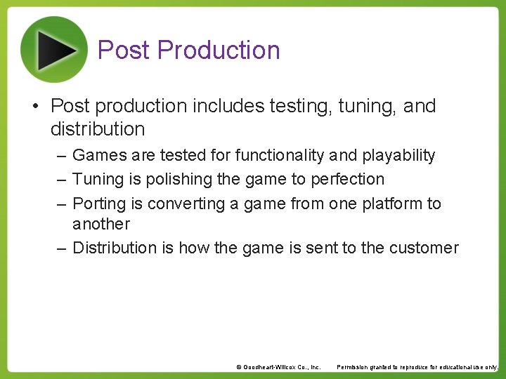 Post Production • Post production includes testing, tuning, and distribution – Games are tested