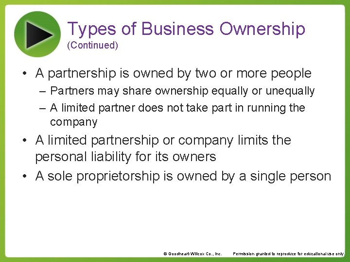 Types of Business Ownership (Continued) • A partnership is owned by two or more