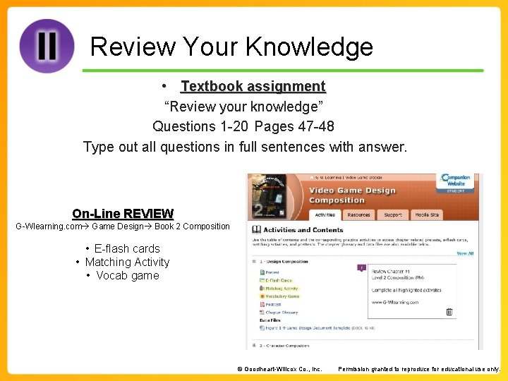Review Your Knowledge • Textbook assignment “Review your knowledge” Questions 1 -20 Pages 47