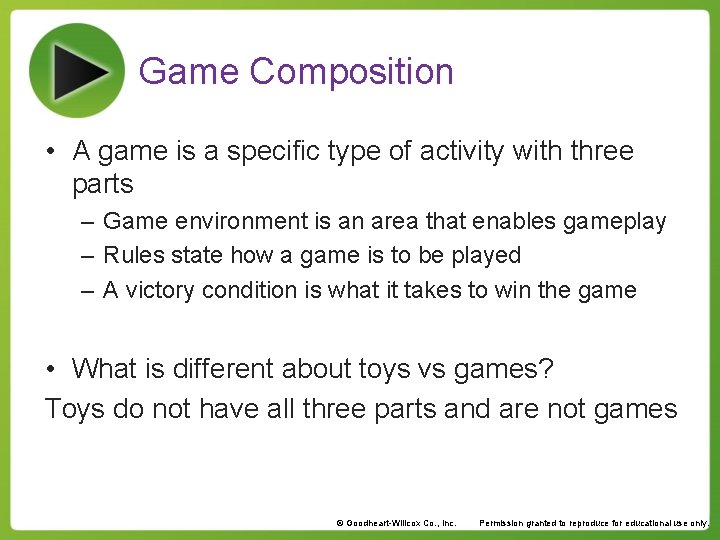Game Composition • A game is a specific type of activity with three parts