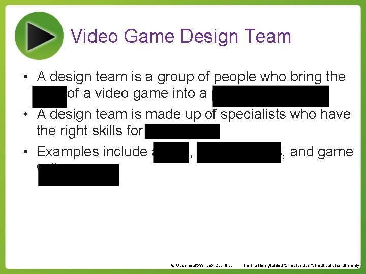Video Game Design Team • A design team is a group of people who