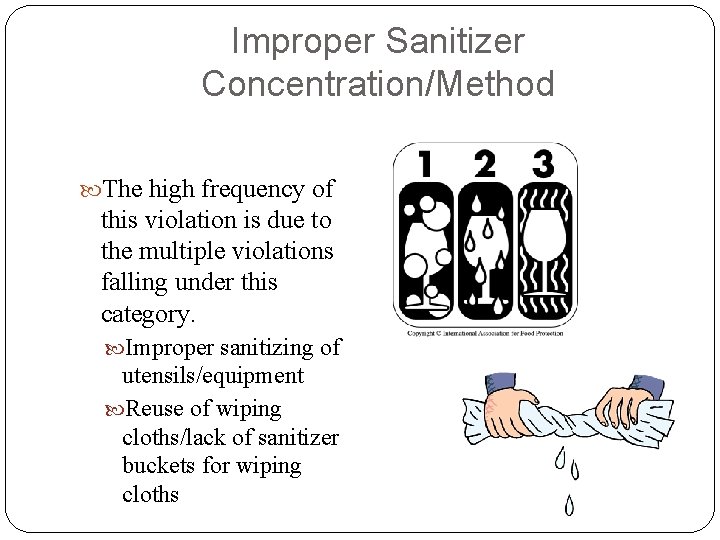 Improper Sanitizer Concentration/Method The high frequency of this violation is due to the multiple