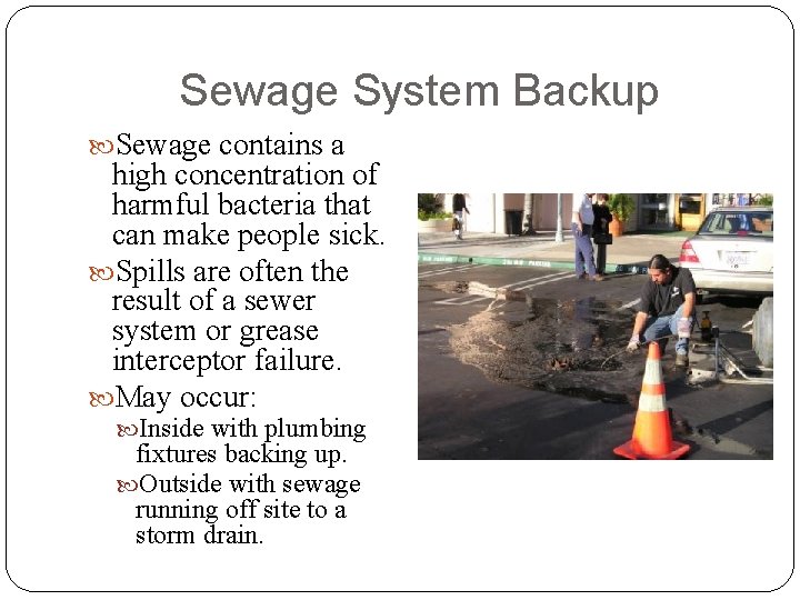 Sewage System Backup Sewage contains a high concentration of harmful bacteria that can make