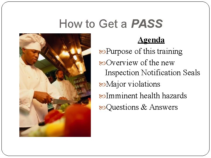 How to Get a PASS Agenda Purpose of this training Overview of the new