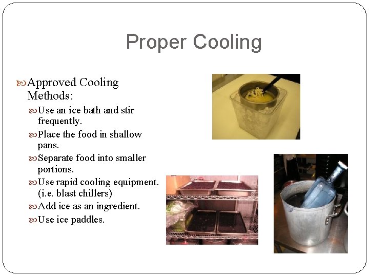 Proper Cooling Approved Cooling Methods: Use an ice bath and stir frequently. Place the