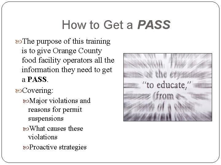 How to Get a PASS The purpose of this training is to give Orange