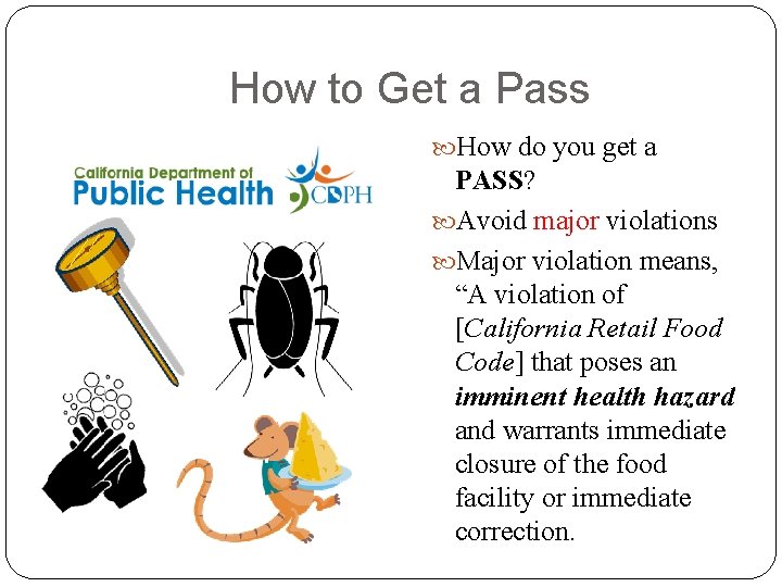 How to Get a Pass How do you get a PASS? Avoid major violations