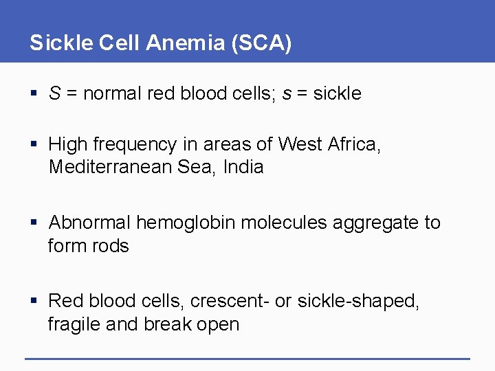 Sickle Cell Anemia (SCA) § S = normal red blood cells; s = sickle