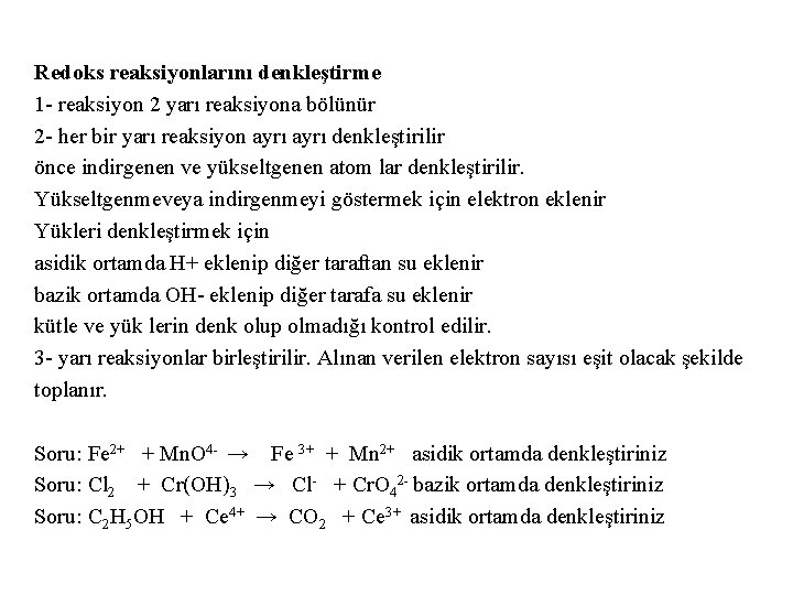 Redoks reaksiyonlarını denkleştirme 1 - reaksiyon 2 yarı reaksiyona bölünür 2 - her bir