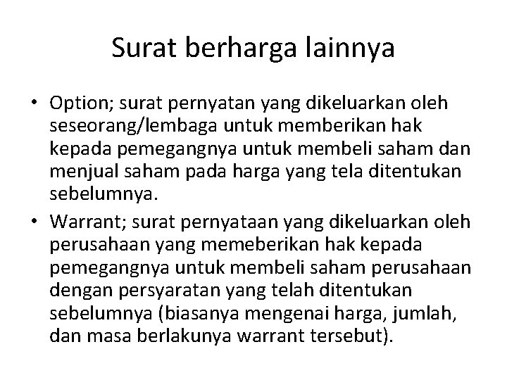 Surat berharga lainnya • Option; surat pernyatan yang dikeluarkan oleh seseorang/lembaga untuk memberikan hak