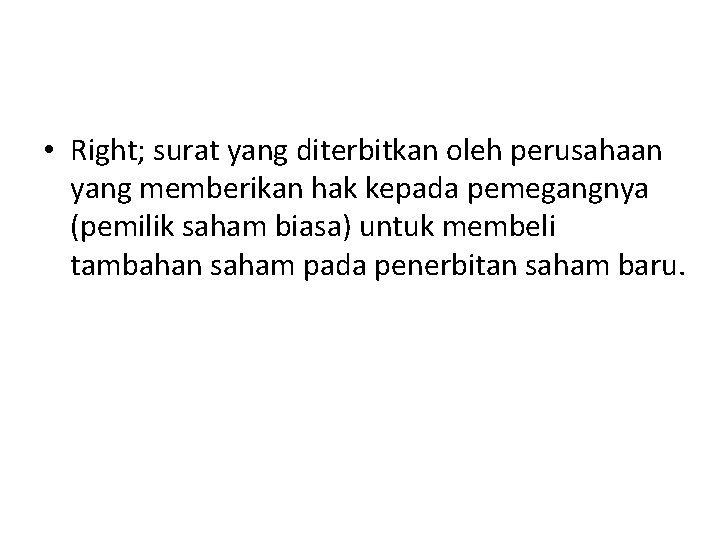  • Right; surat yang diterbitkan oleh perusahaan yang memberikan hak kepada pemegangnya (pemilik