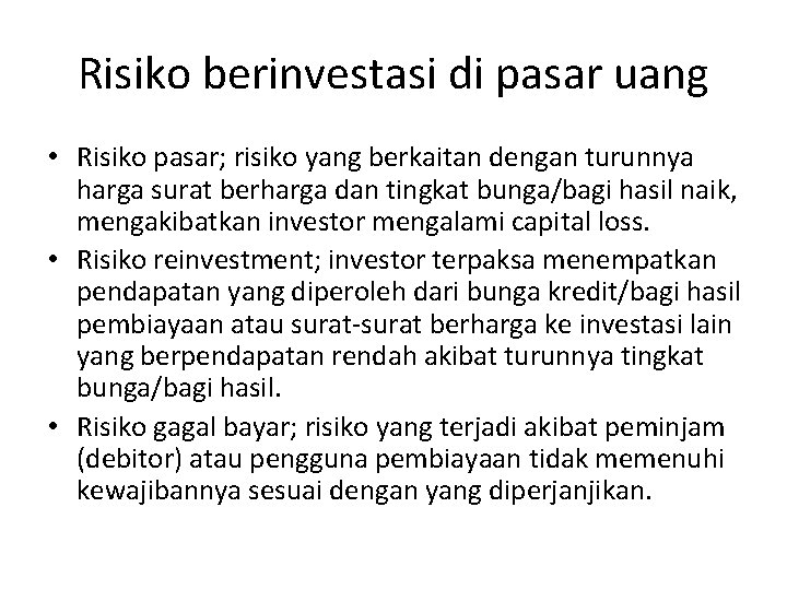 Risiko berinvestasi di pasar uang • Risiko pasar; risiko yang berkaitan dengan turunnya harga