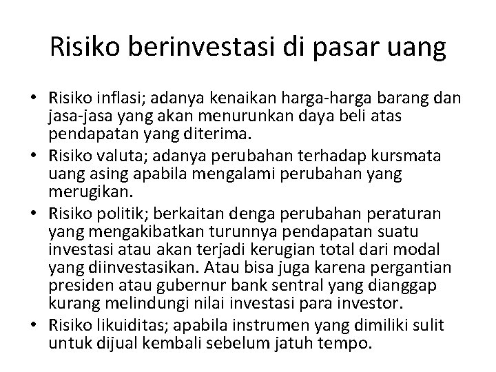 Risiko berinvestasi di pasar uang • Risiko inflasi; adanya kenaikan harga-harga barang dan jasa-jasa