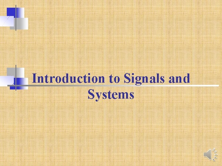 Introduction to Signals and Systems 
