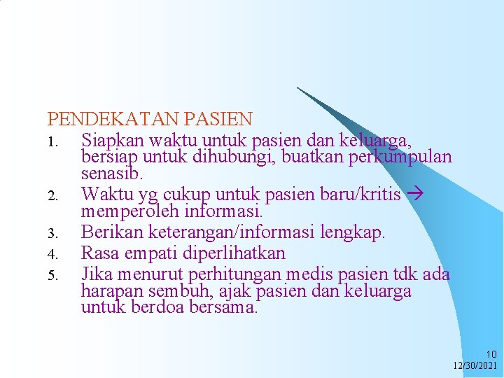 PENDEKATAN PASIEN 1. Siapkan waktu untuk pasien dan keluarga, bersiap untuk dihubungi, buatkan perkumpulan