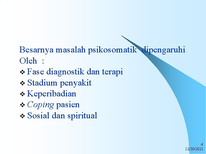 Besarnya masalah psikosomatik dipengaruhi Oleh : v Fase diagnostik dan terapi v Stadium penyakit