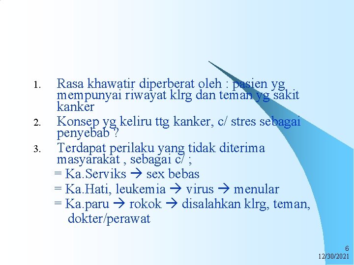 1. 2. 3. Rasa khawatir diperberat oleh : pasien yg mempunyai riwayat klrg dan