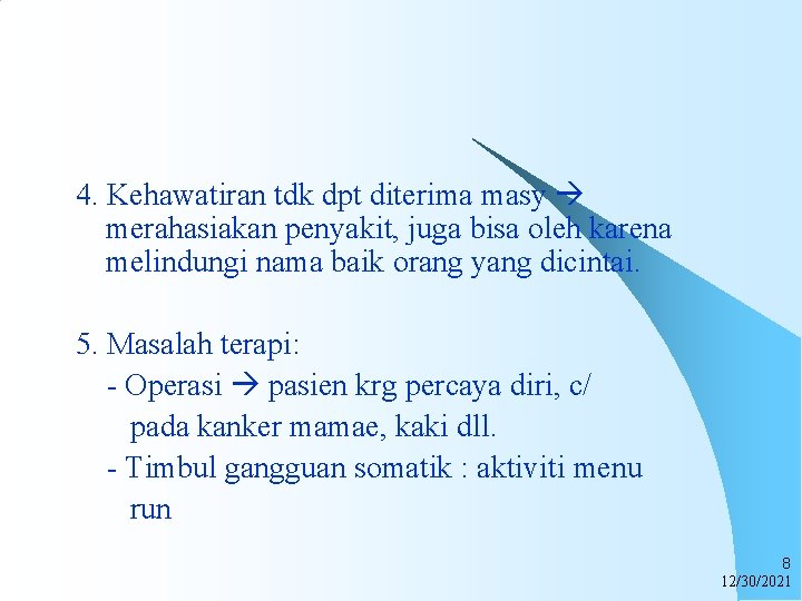 4. Kehawatiran tdk dpt diterima masy merahasiakan penyakit, juga bisa oleh karena melindungi nama