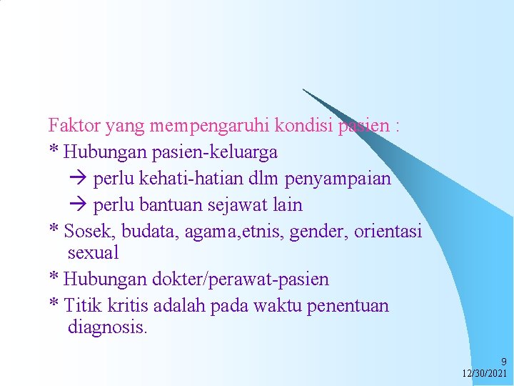 Faktor yang mempengaruhi kondisi pasien : * Hubungan pasien-keluarga perlu kehati-hatian dlm penyampaian perlu