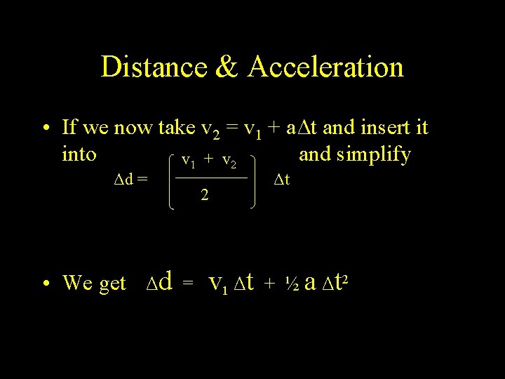 Distance & Acceleration • If we now take v 2 = v 1 +