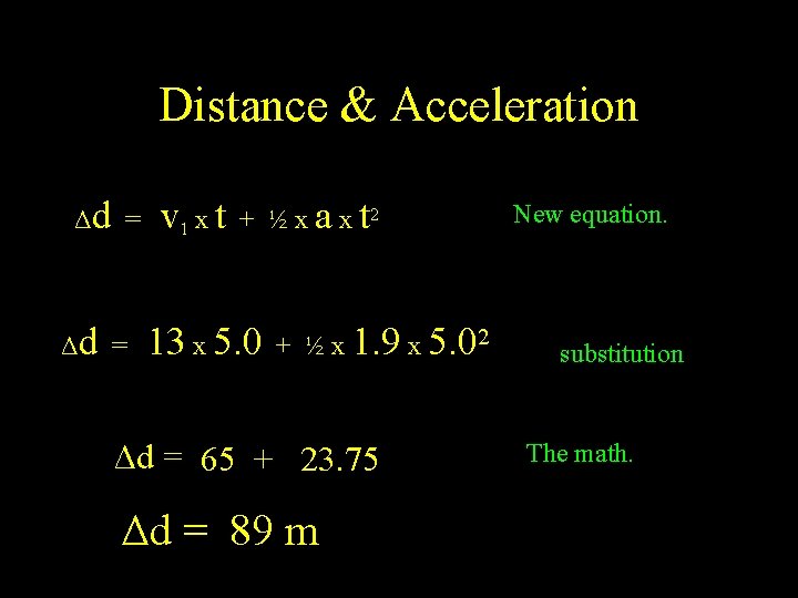 Distance & Acceleration Δd = v 1 x t + ½ x a x