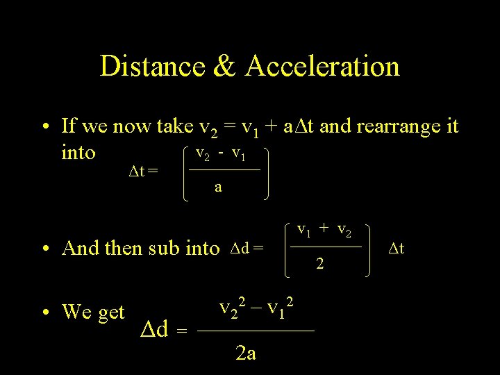 Distance & Acceleration • If we now take v 2 = v 1 +