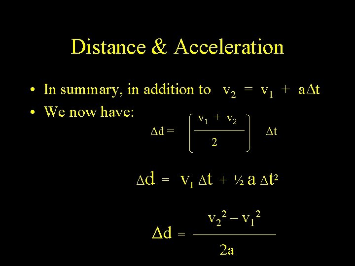 Distance & Acceleration • In summary, in addition to v 2 = v 1