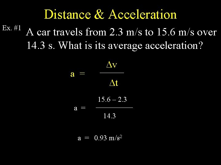 Distance & Acceleration Ex. #1 A car travels from 2. 3 m/s to 15.