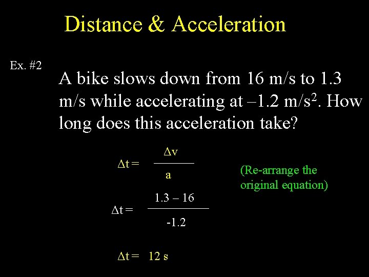 Distance & Acceleration Ex. #2 A bike slows down from 16 m/s to 1.