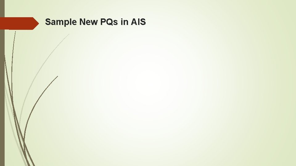 Sample New PQs in AIS Sample New PQs in AIS