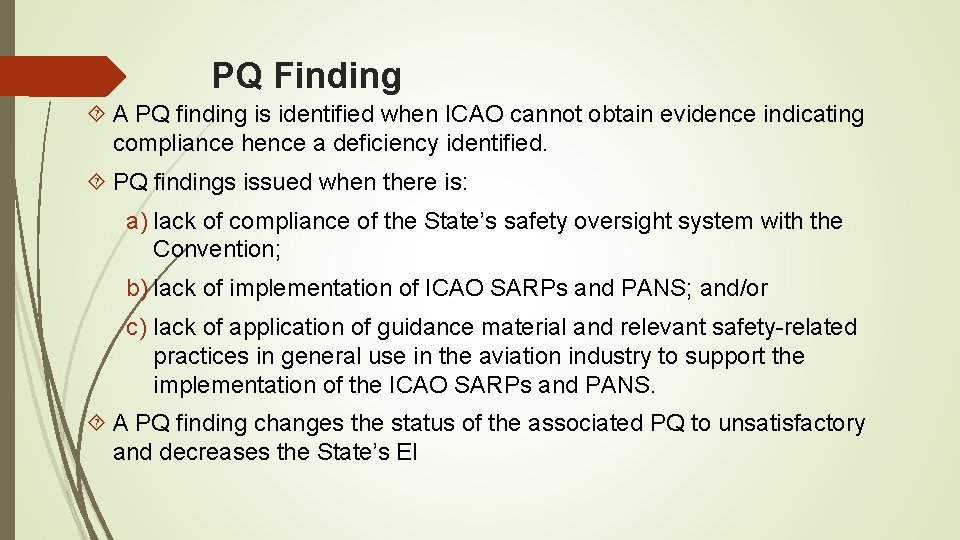 PQ Finding A PQ finding is identified when ICAO cannot obtain evidence indicating compliance PQ Finding A PQ finding is identified when ICAO cannot obtain evidence indicating compliance