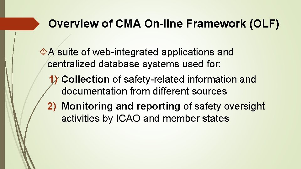 Overview of CMA On-line Framework (OLF) A suite of web-integrated applications and centralized database Overview of CMA On-line Framework (OLF) A suite of web-integrated applications and centralized database